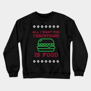 all i want for christmas is food Crewneck Sweatshirt